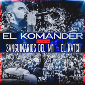 Sanguinarios Del M1 / El Katch (En Vivo)