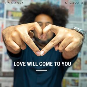 Love Will Come To You