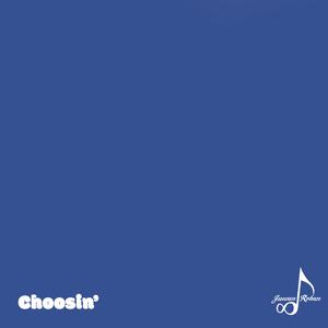 Choosin'