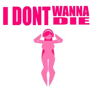 iDONTWANNADIE