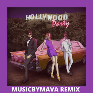 Hollywood Party (Musicbymava Remix)
