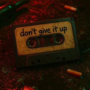 Don't Give It Up