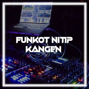 Dj Fungkot Nitip Kangen Ins