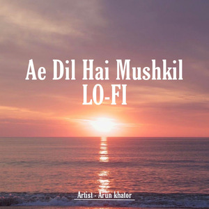 Ae Dil Hai Mushkil
