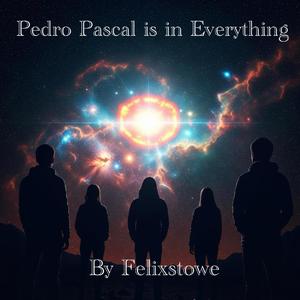 Pedro Pascal Is In Everything