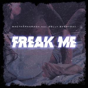Freak Me (feat. Delly Everyday)