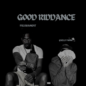 Good riddance (feat. Quelly Woo)