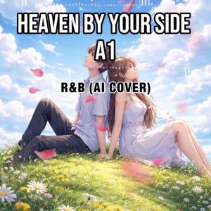 A1 (Heaven by Your Side Version:R&B)