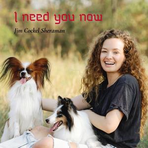 I Need You Now by My Side