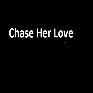 Chase Her Love