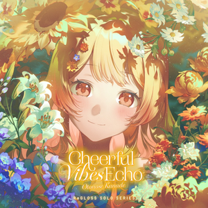 Cheerful Vibes Echo (音乃瀬奏 SOLO)