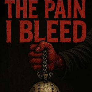 THE PAIN I BLEED