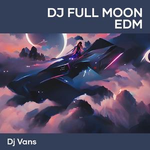 Dj Full Moon Edm (Remix)