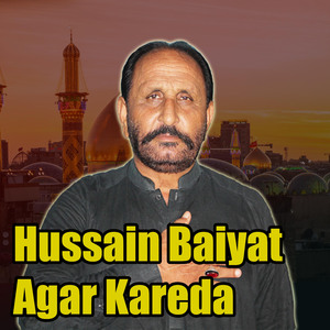 Hussain Baiyat Agar Kareda