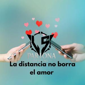 La distancia no borra el amor