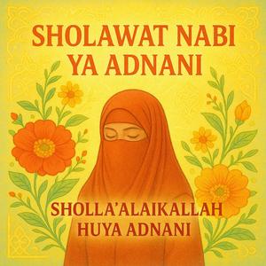 Sholawat Nabi Ya Adnani, Sholla Alaikallah Huya Adnani