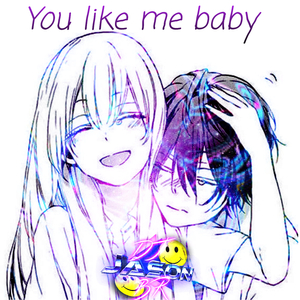 You Like Me Baby