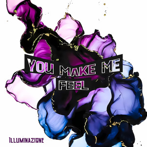 You make me feel