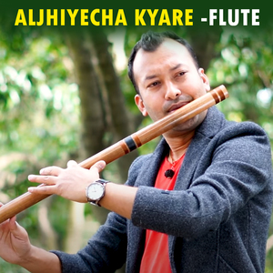 Aljhechha Kyare Pachhyeuri (Flute Version)