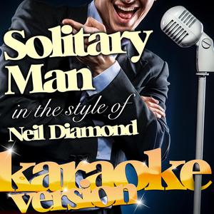 Solitary Man (In the Style of Neil Diamond) [Karaoke Version]