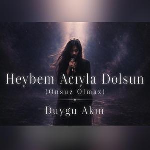 Heybem Acıyla Dolsun