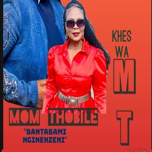 Mom Thobile (Bantabami Nginenzeni)