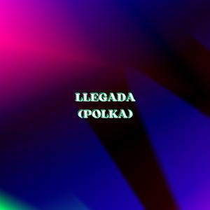 LLEGADA (POLKA)