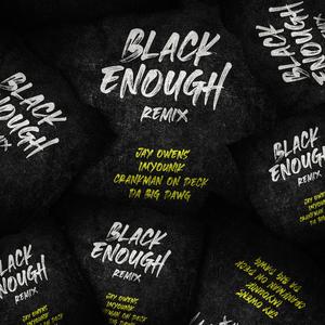Black Enough (feat. IMYOUNIK, Jay Owens & Da Big Dawg) (Remix) (Remix)