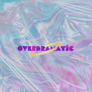 Overdramatic