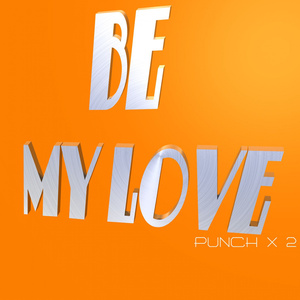 BE MY LOVE