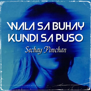 Wala sa Buhay Kundi sa Puso