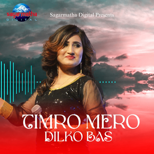 Timro Mero Dilko Bas