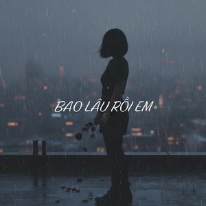Bao Lâu Rồi Em