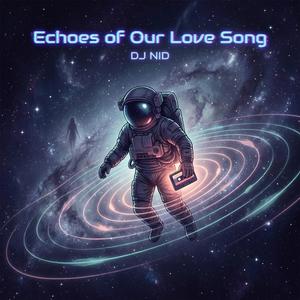 Echoes of Our Love Song