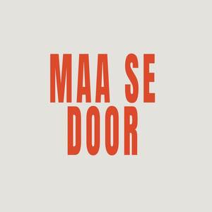 Maa Se Door