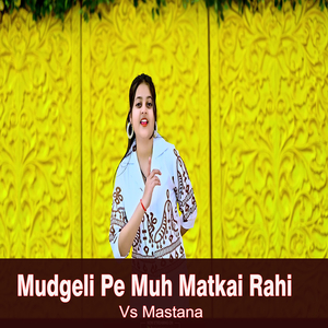 Mudgeli Pe Muh Matkai Rahi