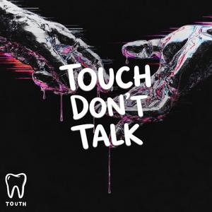 Touch don't talk