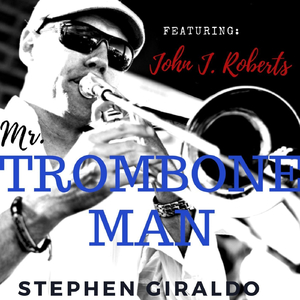 Mr. Trombone Man (feat. John J. Roberts)