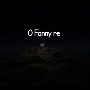 O Fanny Re