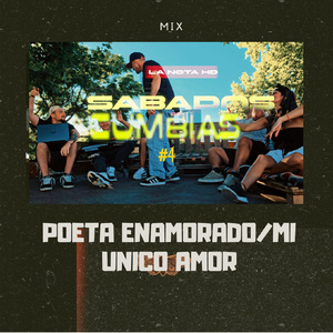 Sabados de Cumbias: Poeta Enamorado / Mi Unico Amor, Mix 4