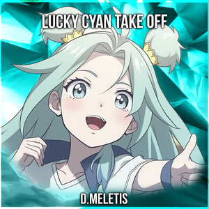 Take Off - Lucky Cyan First Original Song (From 'To Be Hero X')