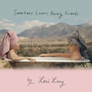 Sometimes Lovers, Barely Friends