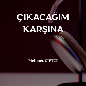 ÇIKACAĞIM KARŞINA