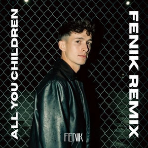 All You Children (FENIK Remix)