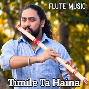 Timile Ta Haina Timra Bhaka Harule Flute
