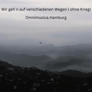 Wir geh´n auf verschiedenen Wegen (ohne Krieg)