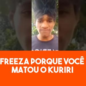 FREEZA PORQUE VOCÊ MATOU O KURIRIN