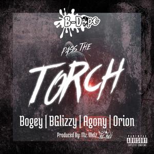 Pass The Torch (feat. Bogey, BGlizzy, Agony "The Secret Weapon" & Orion)