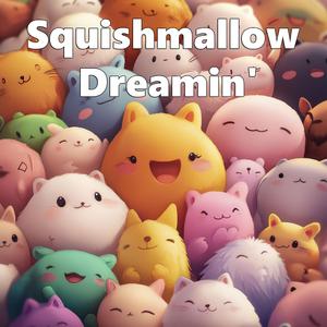 Squishmallow Dreamin'