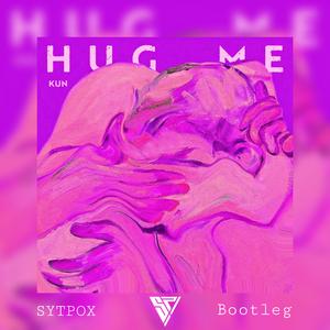 Hug me(抱我)(SYTPOX Bootleg)